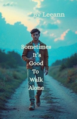 Sometimes It's Good To Walk Alone