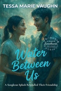 bokomslag Water Between Us: A Songkran Splash Rekindled Their Friendship