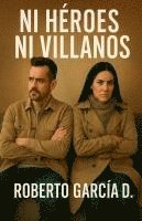 bokomslag Ni Héroes ni Villanos