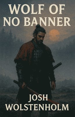 Josh Wolstenholm - Wolf of No Banner, Häftad
