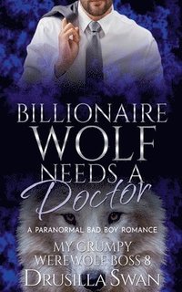 bokomslag Billionaire Wolf Needs a Doctor