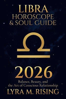 bokomslag Libra Horoscope & Soul Guide for 2026:Balance, Beauty, and the Art of Conscious Relationship