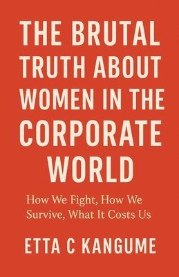 The Brutal Truth About Women in The Corporate World 1