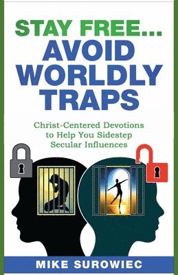 Mike Surowiec - Stay Free...Avoid Worldly Traps, Häftad
