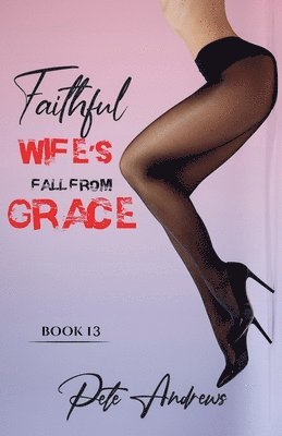 Faithful Wife's Fall From Grace Book 13