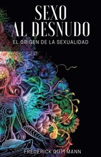 bokomslag El Sexo al Desnudo - El Origen de la Sexualidad