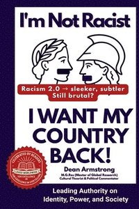 bokomslag I'm Not Racist, I Want My Country Back!