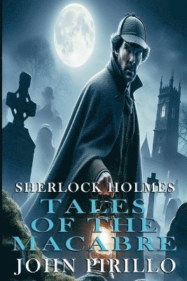 bokomslag Sherlock Holmes, Tales of the Macabre
