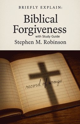 bokomslag Briefly Explain Biblical Forgiveness