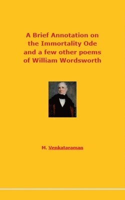 bokomslag Brief Annotation on the Immortality Ode and a few other poems of William Wordsworth