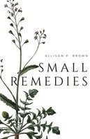 Allison P Brown, Allison P. Brown - Small Remedies, Häftad