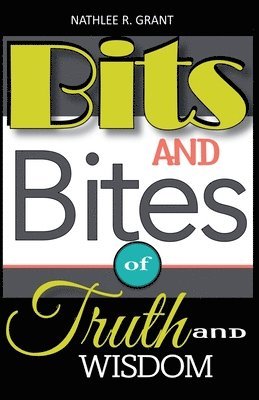 bokomslag Bits and Bites of Truth and Wisdom