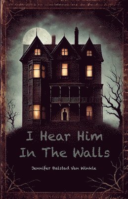 I Hear Him In The Walls