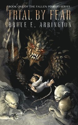 Bruce E Arrington, Bruce E. Arrington - Trial By Fear, Häftad