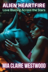 bokomslag Alien Heartfire: Love Blazing Across the Stars