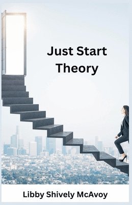 Libby Shively McAvoy - Just Start Theory, Häftad