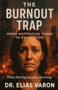 bokomslag The Burnout Trap