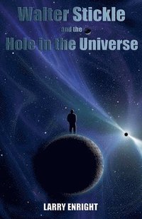 bokomslag Walter Stickle and the Hole in the Universe