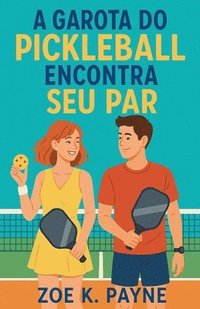 bokomslag A Garota do Pickleball Encontra Seu Par