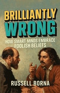 bokomslag Brilliantly Wrong