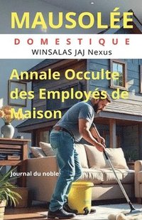 bokomslag Mausolée Domestique: JOURNAL DU NOBLE - Annale Occulte des Employés de maison