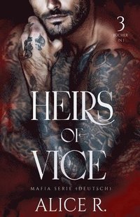 bokomslag Heirs of Vice Mafia Serie, 3 Bücher in 1! (Deutsch)