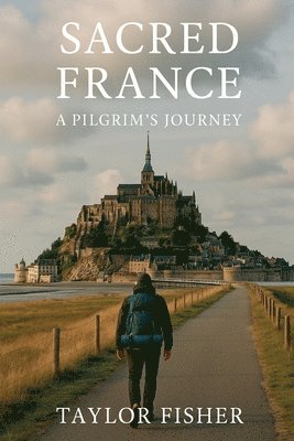 Taylor Fisher - Sacred France, Häftad