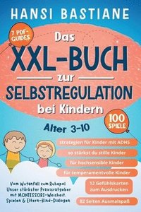 bokomslag Xxl-Buch zur Selbstregulation bei Kindern Vom Wutanfall Zum Ruhepol