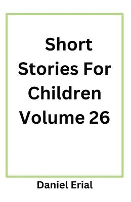 Short Stories For Children Volume 26