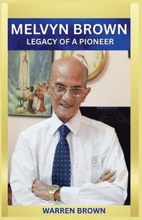 bokomslag MELVYN BROWN Legacy of a Pioneer