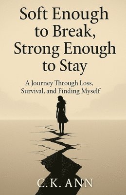 bokomslag Soft Enough to Break, Strong Enough to Stay