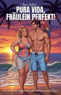 bokomslag Pura Vida, Fräulein Perfekt! Eine humorvolle Liebesgeschichte über Selbstfindung unter Palmen