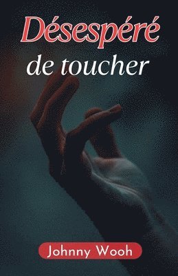 bokomslag Désespéré de toucher