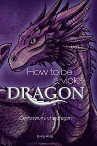 bokomslag How to be. a Violet Dragon