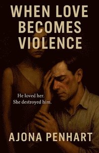 bokomslag When Love Becomes Violence
