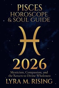 bokomslag Pisces Horoscope & Soul Guide 2026