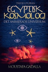 bokomslag Egyptisk kosmologi, det animerade universum, tredje utgåvan