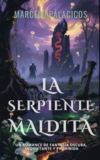 bokomslag La Serpiente Maldita: un Romance de Fantasía Oscura, Inquietante y Prohibida
