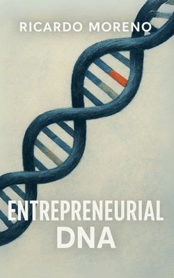Ricardo Moreno - Entrepreneurial DNA, Häftad