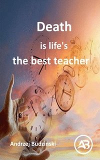 bokomslag Death is life's the best teacher
