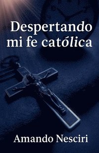 bokomslag Despertando mi Fe Católica