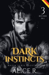 bokomslag The Dark Instincts Mafia Serie, 3 Bücher in 1! (Deutsch)