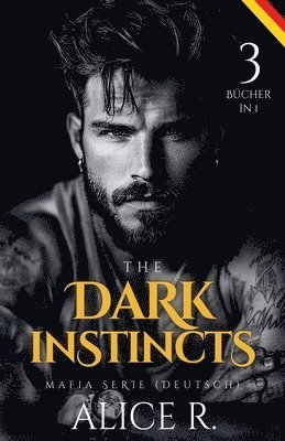 bokomslag The Dark Instincts Mafia Serie, 3 Bücher in 1! (Deutsch)