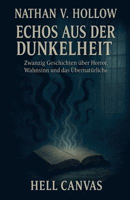 bokomslag Echos aus der Dunkelheit: Zwanzig Geschichten zwischen Horror, Wahnsinn und Übernatürlichem