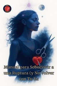bokomslag Manual para Sobrevivir a una Ruptura (y No Volver con Tu Ex)