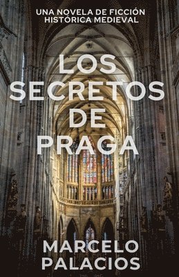 bokomslag Los Secretos de Praga: una Novela de Ficción Histórica Medieval