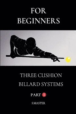 bokomslag For Beginners - Three Cushion Billard Systems - Part 1