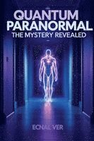 bokomslag Quantum Paranormal: The Mystery Revealed