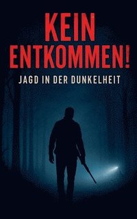 bokomslag Kein Entkommen! - Jagd in der Dunkelheit