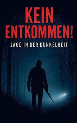 bokomslag Kein Entkommen! - Jagd in der Dunkelheit